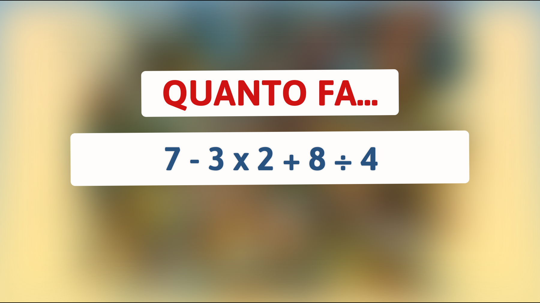 \"Solo il 5% delle persone risolve correttamente questo enigma matematico. Sei tra i geni che ci riescono?\""