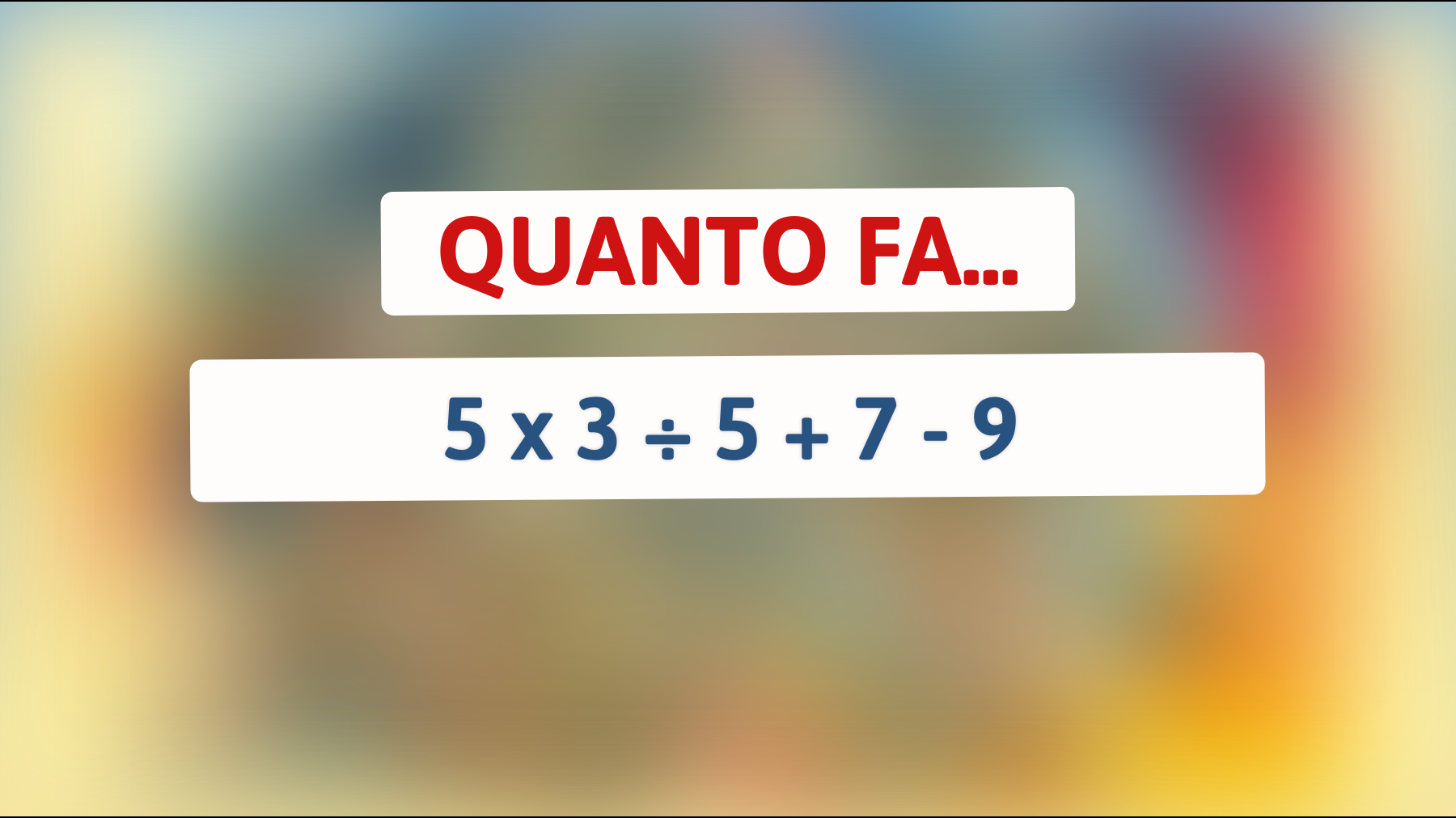 Solo il 1% riesce a risolvere questo semplice calcolo matematico: Tu sei uno di loro?"